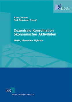 Dezentrale Koordination ökonomischer Aktivitäten von Corsten,  Hans, Dobhan,  Alexander, Feser,  Hans-Dieter, Gössinger,  Ralf, Hutter,  Thomas, Körner,  Günther, Kunz,  Jennifer, Niebling,  Samuel, Reiss,  Michael, Roth,  Stefan, Sand,  Bastian, Schmitt,  Rebecca, Schneider,  Michael, Schröder,  Regina W., Schwind,  Michael, Sucky,  Eric, Wendt,  Oliver