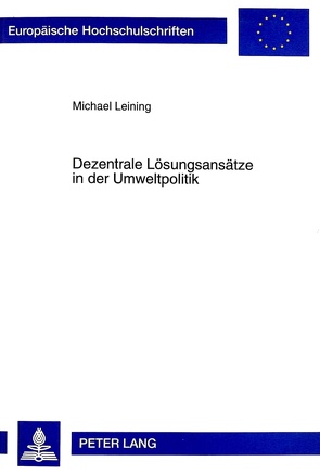 Dezentrale Lösungsansätze in der Umweltpolitik von Leining,  Michael