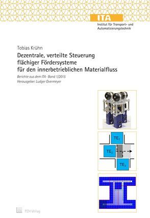 Dezentrale, verteilte Steuerung flächiger Fördersysteme für den innerbetrieblichen Materialfluss von Krühn,  Tobias, Overmeyer,  Ludger