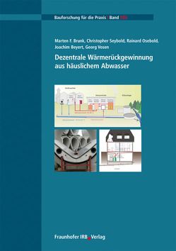 Dezentrale Wärmerückgewinnung aus häuslichem Abwasser. von Beyert,  Joachim, Brunk,  Marten F., Osebold,  Rainard, Seybold,  Christopher, Vosen,  Georg