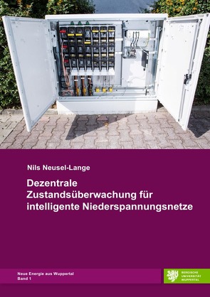 Dezentrale Zustandsüberwachung für intelligente Niederspannungsnetze von Neusel-Lange,  Nils