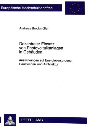 Dezentraler Einsatz von Photovoltaikanlagen in Gebäuden von Brockmöller,  Andreas