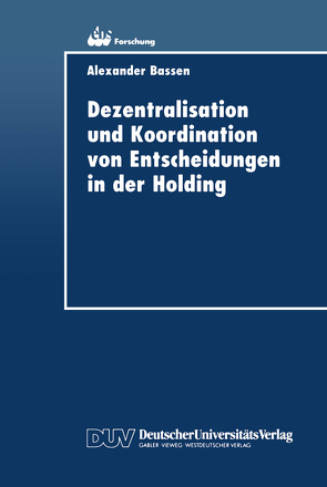 Dezentralisation und Koordination von Entscheidungen in der Holding von Bassen,  Alexander