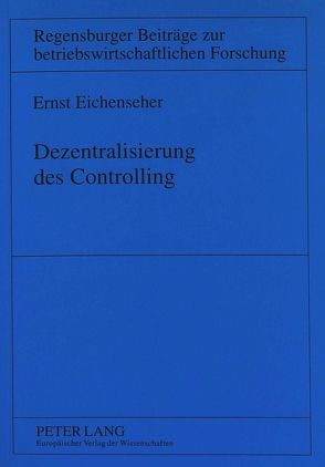 Dezentralisierung des Controlling von Eichenseher,  Ernst