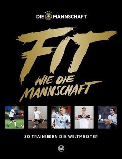 Fit wie die Mannschaft von Die Mannschaft, Dietrich,  Nicklas, Kugel,  Yann-Benjamin