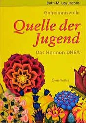 DHEA – Quelle der Jugend von Jacobs,  Beth M Ley