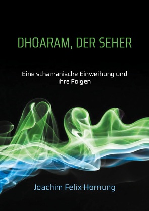 Dhoaram, der Seher von Hornung,  Joachim Felix