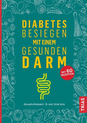 Diabetes besiegen mit einem gesunden Darm von Keim,  Ulrike, Renkawitz,  Alexandra