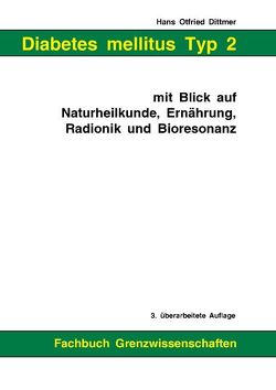 Diabetes mellitus Typ 2 mit Blick auf Naturheilkunde, Ernährung, Radionik und Bioresonanz von Dittmer,  Hans Otfried