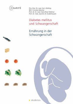 Diabetes mellitus und Schwangerschaft von Bühling,  Kai J, Dudenhausen,  Joachim W., Meißner,  Hans P, Wäscher,  Cornelia