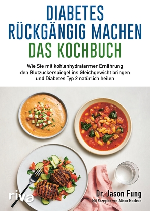 Diabetes rückgängig machen – Das Kochbuch von Fung,  Jason, Gläser,  Dr. Birgit, Maclean,  Alison