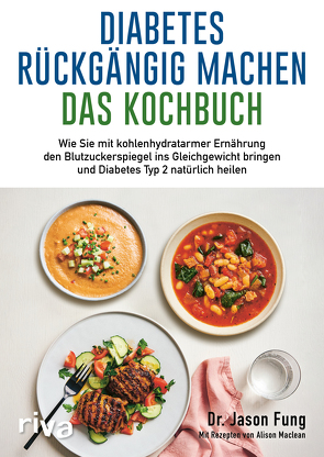 Diabetes rückgängig machen – Das Kochbuch von Fung,  Jason, Gläser,  Birgit, Maclean,  Alison