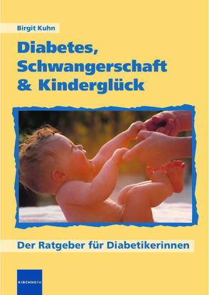 Diabetes, Schwangerschaft & Kinderglück von Kuhn,  Birgit