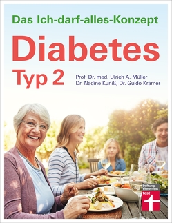 Diabetes Typ 2: Lebensgestaltung für gute Blutzuckerwerte – Therapie, Ernährung, Medikamente – Unterstützung im Alltag, Beruf von Kramer,  Dr. Guido, Kuniß,  Dr. Nadine, Müller,  Prof. Dr. Ulrich Alfons