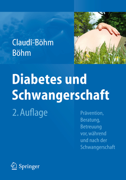 Diabetes und Schwangerschaft von Boehm,  Bernhard, Buck,  Gabriele, Claudi-Böhm,  Simone, Jütting,  Gudrun, Kleinwechter,  Helmut, Paulus,  Wolfgang E