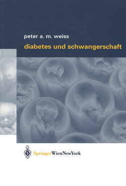 Diabetes und Schwangerschaft von Weiss,  Peter A.M.