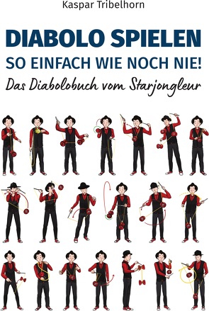 Diabolo spielen – so einfach wie noch nie! von Tribelhorn,  Kaspar