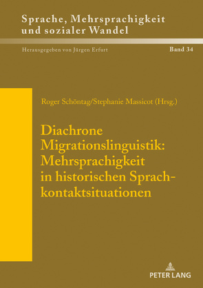 Diachrone Migrationslinguistik: Mehrsprachigkeit in historischen Sprachkontaktsituationen von Massicot,  Stephanie, Schöntag,  Roger