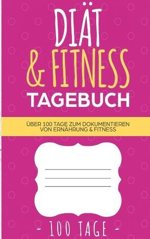 Diät & Fitness Tagebuch – Das Abnehmtagebuch zum Ausfüllen von Neuss,  Andrea