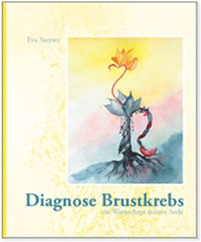 Diagnose Brustkrebs von Steyrer,  Eva