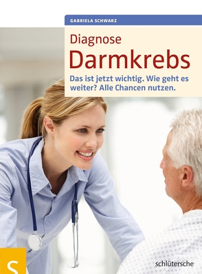 Diagnose Darmkrebs von Schwarz,  Gabriela