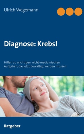 Diagnose: Krebs! von Wegemann,  Ulrich