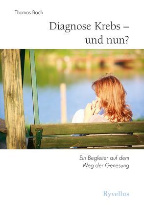 Diagnose Krebs – und nun? von Bach,  Thomas