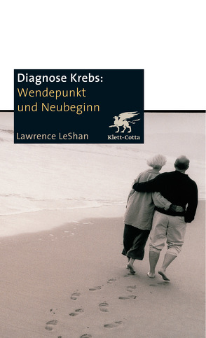 Diagnose Krebs. Wendepunkt und Neubeginn von LeShan,  Lawrence, Lösch,  Annegrete