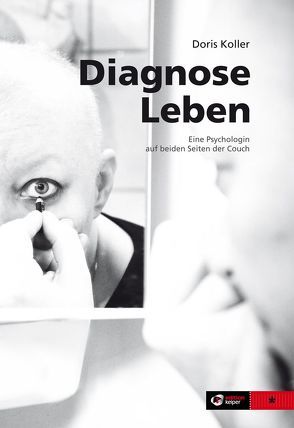 Diagnose Leben. von Koller,  Doris