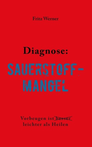 Diagnose: Sauerstoffmangel von Werner,  Fritz