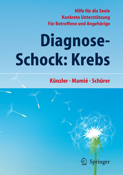 Diagnose-Schock: Krebs von Fazekas-Stenz,  Susanne, Fischer Schulthess,  Andrea, Künzler,  Alfred, Kyburz,  Jörg, Lenz,  Sabine, Mamié,  Stefan, Schürer,  Carmen