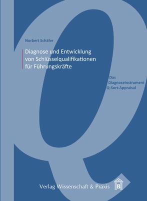 Diagnose und Entwicklung von Schlüsselqualifikationen für Führungskräfte. von Schäfer,  Norbert