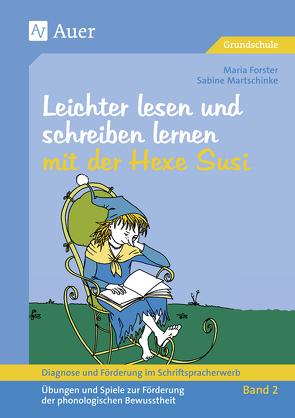 Diagnose und Förderung im Schriftspracherwerb, Leichter lesen und schreiben lernen mit der Hexe Susi von Forster,  Maria, Martschinke,  Sabine