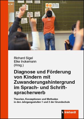 Diagnose und Förderung von Kindern mit Zuwanderungshintergrund im Sprach- und Schriftspracherwerb von Inckemann,  Elke, Sigel,  Richard