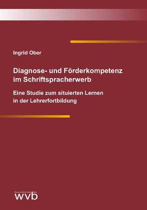 Diagnose- und Förderkompetenz im Schriftspracherwerb von Ober,  Ingrid