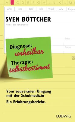 Diagnose: unheilbar. Therapie: selbstbestimmt von Böttcher,  Sven