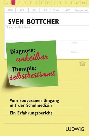 Diagnose: unheilbar. Therapie: selbstbestimmt von Böttcher,  Sven