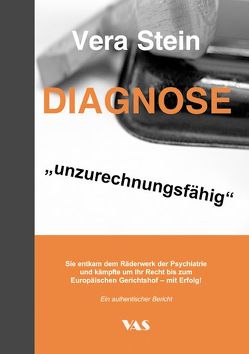 Diagnose „unzurechnungsfähig“ von Stein,  Vera