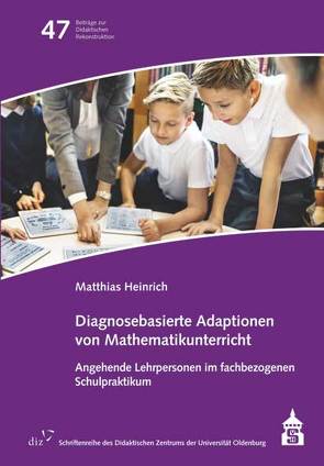 Diagnosebasierte Adaptionen von Mathematikunterricht von Heinrich,  Matthias