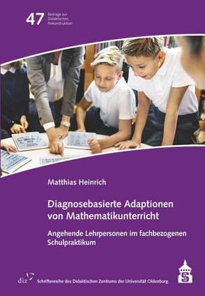Diagnosebasierte Adaptionen von Mathematikunterricht von Heinrich,  Matthias