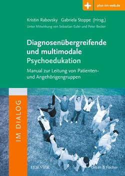 Diagnosenübergreifende und multimodale Psychoedukation von Rabovsky,  Kristin, Stoppe,  Gabriela