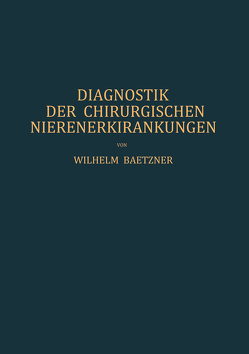 Diagnostik der Chirurgischen Nierenerkrankungen von Baetzner,  W.