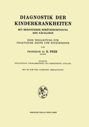 Diagnostik der Kinderkrankheiten mit besonderer Berücksichtigung des Säuglings von Feer,  Emil