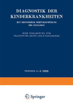 Diagnostik der Kinderkrankheiten mit besonderer Berücksichtigung des Säuglings von Feer,  E.