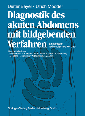 Diagnostik des akuten Abdomens mit bildgebenden Verfahren von Benz-Bohm,  G., Beyer,  Dieter, Horwitz,  A.E., Krestin,  G.P., Lorenz,  R., Mödder,  Ulrich, Neufang,  K.F., Peters,  P.E., Pichlmaier,  H., Steinbrich,  W., Zanella,  F.