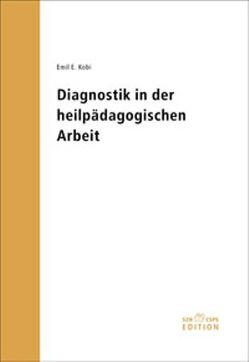 Diagnostik in der heilpädagogischen Arbeit von Kobi,  Emil E