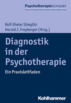 Diagnostik in der Psychotherapie von Freyberger,  Harald J, Rosner,  Rita, Schweiger,  Ulrich, Seidler,  Günter H., Stieglitz,  Rolf-Dieter, Strauß,  Bernhard