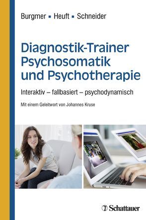 Diagnostik-Trainer Psychosomatik und Psychotherapie von Burgmer,  Markus, Heuft,  Gereon, Kruse,  Johannes, Schneider,  Gudrun