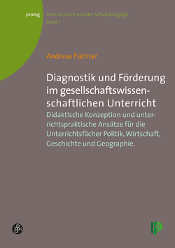 Diagnostik und Förderung im gesellschaftswissenschaftlichen Unterricht von Füchter,  Andreas