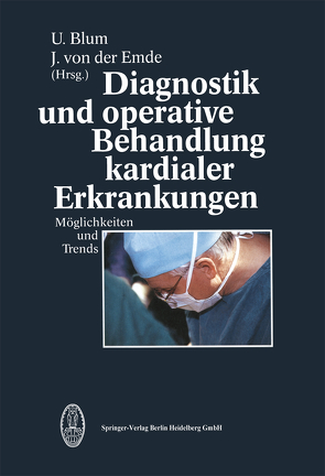 Diagnostik und operative Behandlung kardialer Erkrankungen von Blum,  U., Emde,  J. von der